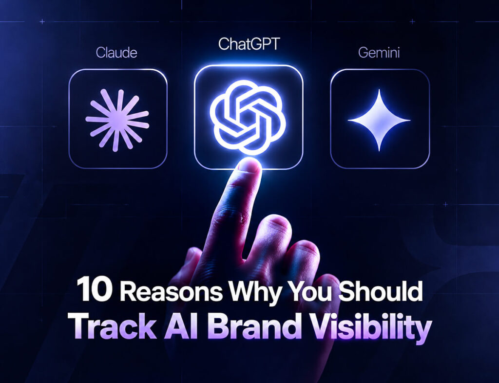 10 Reasons Why You Should Track AI Brand Visibility